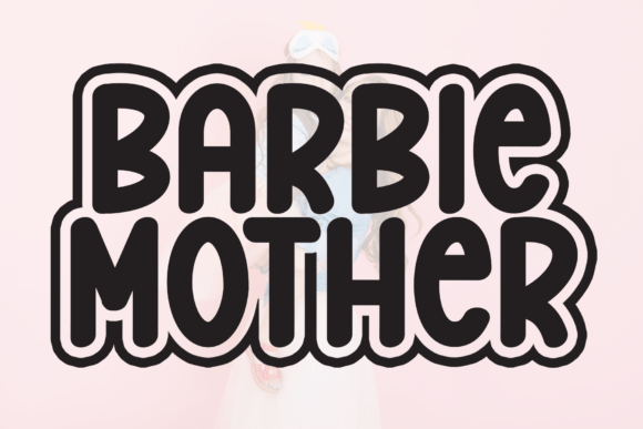 Barbie Mother: A Bold Font for Memorable Branding