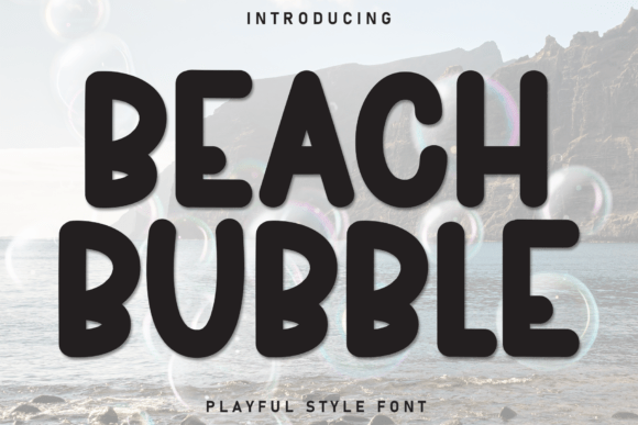 Beach Bubble: A Font That Brings Fun and Professionalism to Your Brand