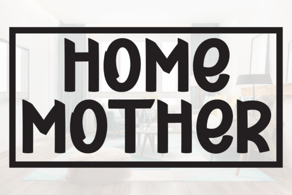 Home Mother: A Font That Feels Like a Warm Welcome