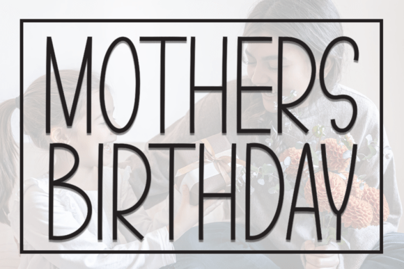Mothers Birthday Font: A Timeless Choice for Editorial Design